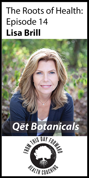 The Roots of Health with Lisa Brill of Qet Botanicals